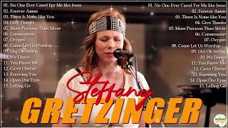 Best Steffany Gretzinger Worship Songs Nonstop Playlist  Steffany Gretzinger and Worship [upl. by Nibbs]