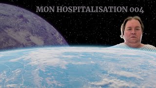 MON HOSPITALISATION 004 [upl. by Nat577]