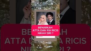 ATTA HALILINTAR DAN RIA RICIS NIKAH SIRI  infoartisartisshorts [upl. by Dail39]