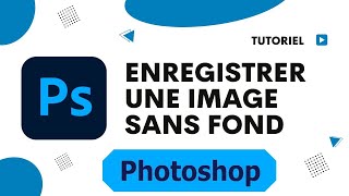 Comment enregistrer une image Photoshop sans fond [upl. by Scrivings649]