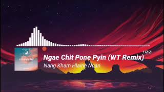 Ngae Chit Pone Pyin Remix [upl. by Wirth]