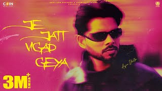 Je Jatt Vigad Geya Official Song Arjan Dhillon  Mxrci  Latest Punjabi Songs 2024 [upl. by Nosac]