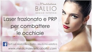 Combattere le occhiaie con Laser frazionato e PRP  Drssa Maddalena Ballio [upl. by Ylrahc]