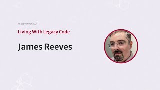 quotLiving With Legacy Codequot by James Reeves at Heart of Clojure 2024 [upl. by Farnsworth]