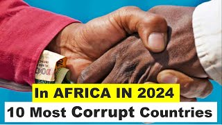 These are The 10 Most Corrupt African Countries in 2024 [upl. by Allehc838]