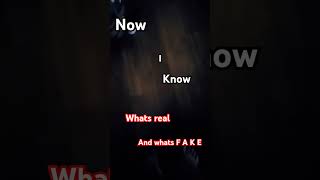 Nnow i know whats real and whats Ffake [upl. by Oak246]