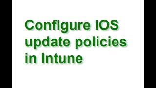 Configure iOS update policies in Intune [upl. by Mikey]