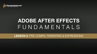 Adobe After Effects Fundamentals 2 PreComps Parenting amp Expressions [upl. by Buzzell]