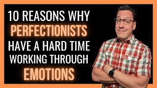 10 Reasons Perfectionists Have a Hard Time Working Through Emotions [upl. by Nosnhoj]