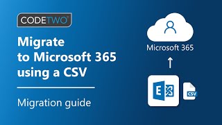 Migrate to Microsoft 365 with a CSV file a complete CodeTwo guide [upl. by Rusty]