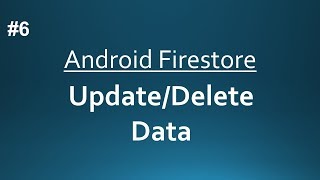 Android Firestore  Update amp Delete Data  Part6 [upl. by Neesay306]