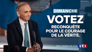 Eric Zemmour sur LCI  Dimanche votez Reconquête pour le courage de la vérité [upl. by Pol]