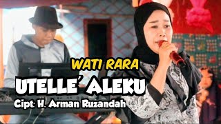 LAGU BUGIS SEDIH UTELLE ALEKU 🔰 versi Wati Rara 🔰 Cipt H Arman Ruzandah [upl. by Docilla]