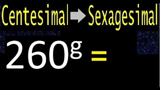 convert 260 centesimal degrees to sexagesimal degrees transform quick method [upl. by Yaresed]