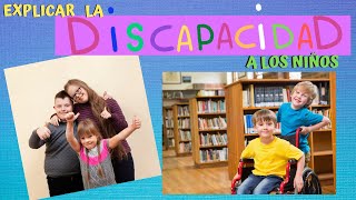 EXPLICAR A LOS NIÑOS LA DISCAPACIDAD EDUCAR EN LA INCLUSIÓN [upl. by Amrac472]