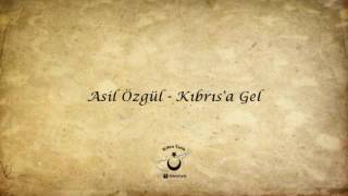 Kıbrıs Şarkıları  Kıbrısa Gel  Asil Özgül [upl. by Llerdna764]