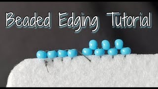 Beaded Edging Tutorial [upl. by Yecnay228]