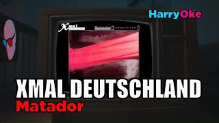 Xmal Deutschland  Matador V2 Karaoke with Lyrics [upl. by Eetse]