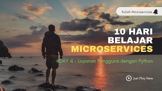 Belajar Microservices Day 4  Implementasi Layanan Pengguna dengan Python [upl. by Perceval]