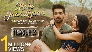 Main Jaandiyaan  Teaser 2  Neha Bhasin  Sanaya Irani Arjit Taneja  Meet Bros [upl. by Ayanej697]