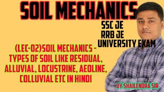 LEC02Soil mechanics l Types of soil like residual alluvial locustrine Aeoline colluvial etc [upl. by Shotton]