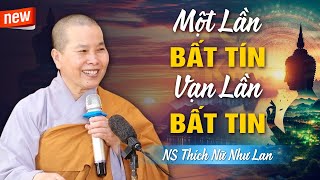 MỘT LẦN BẤT TÍN  VẠN LẦN BẤT TIN  Thuyết Pháp Mới Nhất  NS Thích Nữ Như Lan Chùa Hưng Thiền [upl. by Merell]