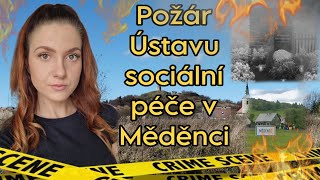 Požár Ústavu sociální péče v Měděnci  krimi případ  True Crime [upl. by Olympe331]