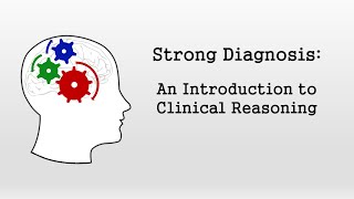 An Introduction to Clinical Reasoning Strong Diagnosis [upl. by Uba398]