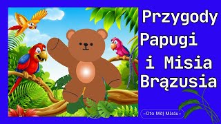 Przygody Papugi i Misia Brazusia Audiobook Dla Dzieci Słuchowisko dla Dzieci [upl. by Notrab993]