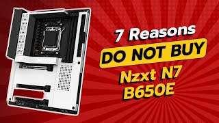 NZXT N7 B650E  7 SHOCKING Reasons NOT to Buy ⚠️💔 [upl. by Eirhtug]