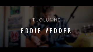 Tuolumne  Eddie Vedder  Quarantine Sessions [upl. by Ardena658]