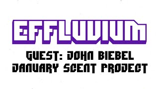 EFFLUVIUM  SEASON 3 EPISODE 4 JOHN BIEBEL JANUARY SCENT PROJECT [upl. by Enyal]