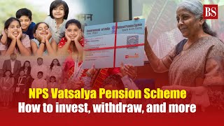 NPS Vatsalya Pension Scheme How to invest withdraw and more [upl. by Breban725]