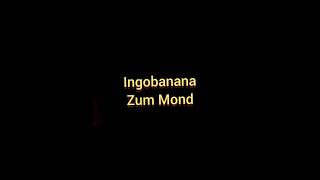 Ingobanana  Zum Mond [upl. by Cheria]