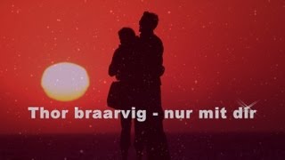 Thor Braarvig  Nur mit dir Lyrics [upl. by Aramoj122]