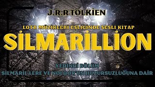 SİLMARİLLİON  SİLMARİLLERE VE NOLDORUN HUZURSUZLUĞUNA DAİR  JRR TOLKİEN [upl. by Honig]