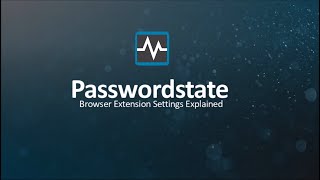 Passwordstate Browser Extension Settings Explained Passwordstateshort [upl. by Elbas315]