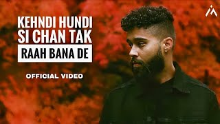 Kehndi Hundi Si Chan Tak Raah Bana De Official Song AP Dhillon  Gurinder Gill I Shinda Kahlon I [upl. by Goodman]