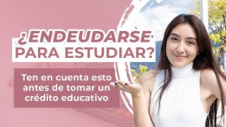 5 COSAS que debes tener en cuenta del CRÉDITO EDUCATIVO [upl. by Adien469]