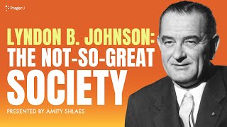 Lyndon B Johnson The NotSoGreat Society  5 Minute Videos  PragerU [upl. by Ramah]