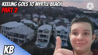 Keeling Goes To Myrtle Beach Part 2 [upl. by Alrzc]