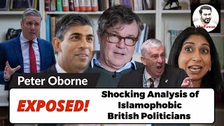 Shocking Analysis of Peter Oborne Islamophobic British Politicians  Rishi Sunak  Keir Starmer [upl. by Mihalco433]