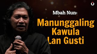 Mbah Nun Manunggaling Kawula Lan Gusti [upl. by Ashlee727]