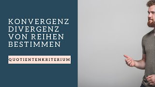 Quotientenkriterium  KonvergenzDivergenz von Reihen bestimmen [upl. by Hairakcaz753]