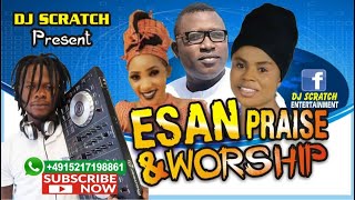 LATEST ESAN PRAISE AND WORKSHIP MIX 2020 BY DJ SCRATCH [upl. by Eronaele]