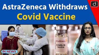 AstraZeneca Withdraws Covid Vaccine  InNews  Drishti IAS English [upl. by Innavoj]