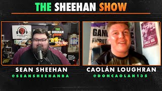 The Sheehan Show Caolan Loughran [upl. by Kelly]