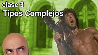 Clase 03  Tipos Complejos [upl. by Lari630]