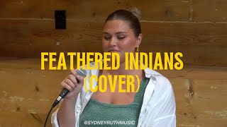 Sydney Ruth Live  Feathered Indians Cover [upl. by Westbrooke781]