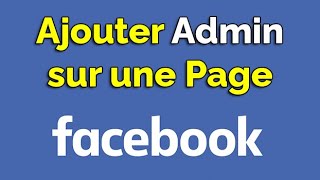 Comment ajouter un administrateur sur une page Facebook [upl. by Dalt159]